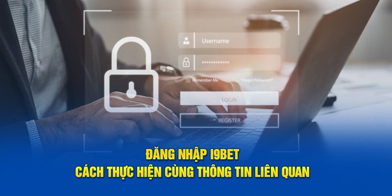 Đăng nhập vào i9BET chỉ với vài thao tác đơn giản