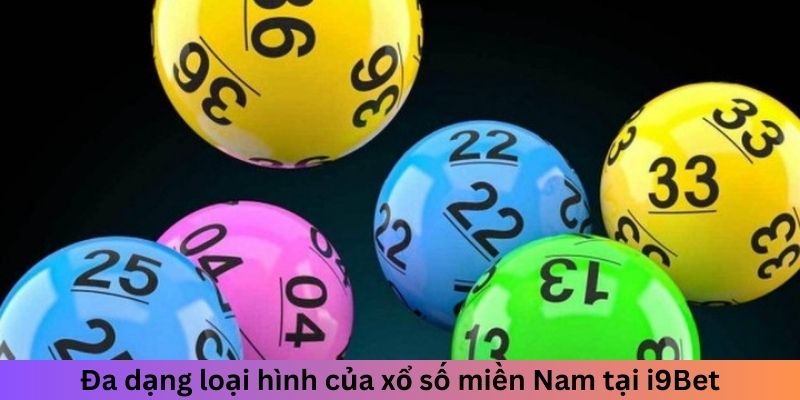 Đa dạng loại hình của xổ số miền Nam tại i9Bet