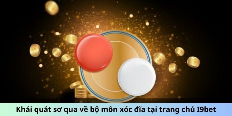 Khái quát sơ qua về bộ môn xóc đĩa tại trang chủ i9Bet