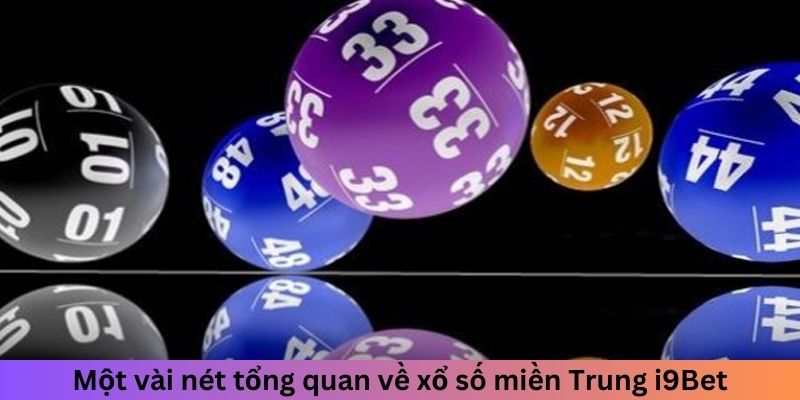 Một vài nét tổng quan về xổ số miền Trung i9Bet