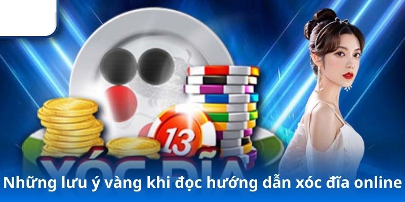 Những lưu ý vàng khi đọc hướng dẫn xóc đĩa online