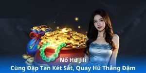 Nổ Hũ Jili - Cùng Đập Tan Két Sắt, Quay Hũ Thắng Đậm