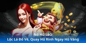 Nổ Hũ SBO - Lộc Lá Đổ Về, Quay Hũ Rinh Ngay Hũ Vàng