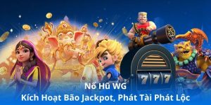 Nổ Hũ WG - Kích Hoạt Bão Jackpot, Phát Tài Phát Lộc