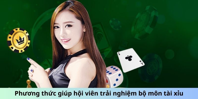 Phương thức giúp hội viên trải nghiệm bộ môn tài xỉu