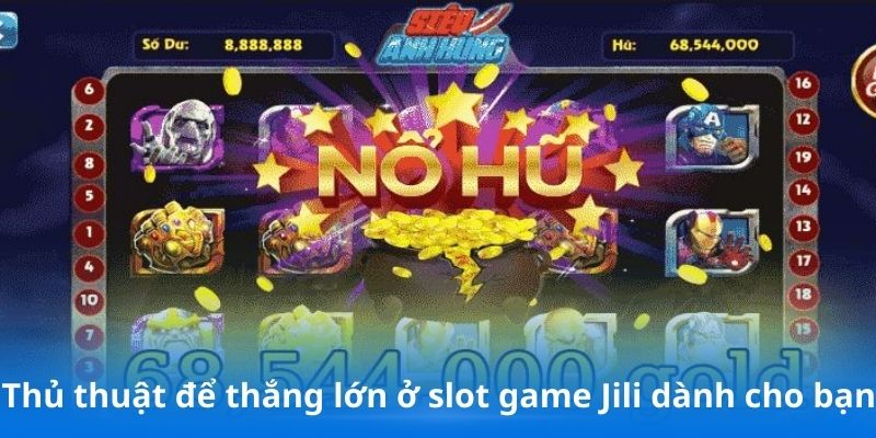 Thủ thuật để thắng lớn ở slot game Jili dành cho bạn