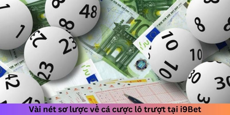 Vài nét sơ lược về cá cược lô trượt tại i9Bet