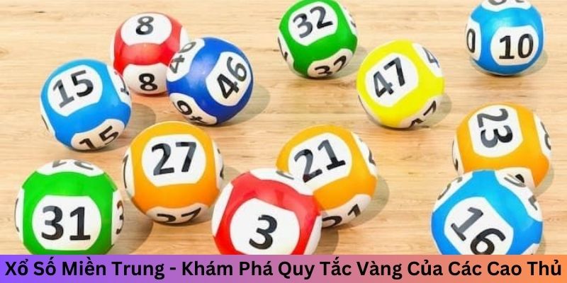 Xổ Số Miền Trung - Khám Phá Quy Tắc Vàng Của Các Cao Thủ