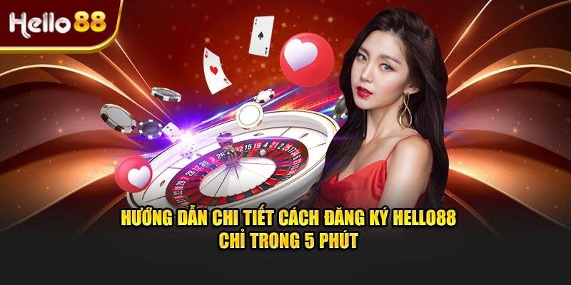 Hướng dẫn đăng ký Hello88 để sở hữu tài khoản nhanh chóng