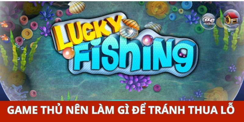 Game thủ nên làm gì để tránh thua lỗ?