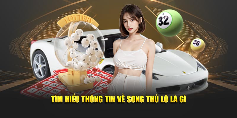 Tìm hiểu khái niệm về song thủ lô